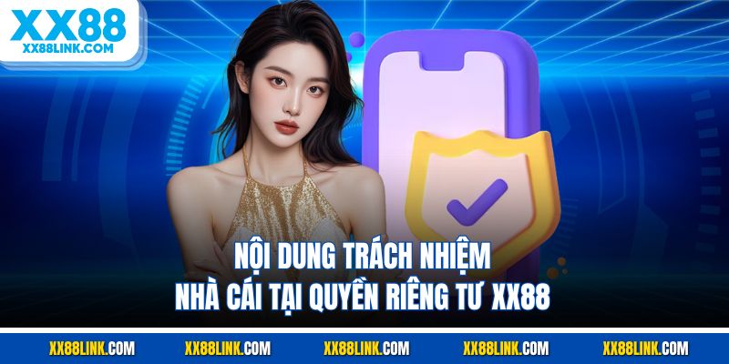 Nội dung trách nhiệm nhà cái tại quyền riêng tư XX88